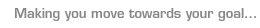 Making you move towawrds your goal